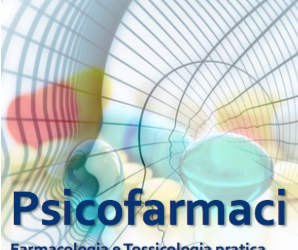 Psicofarmaci, farmacologia e tossicologia pratica